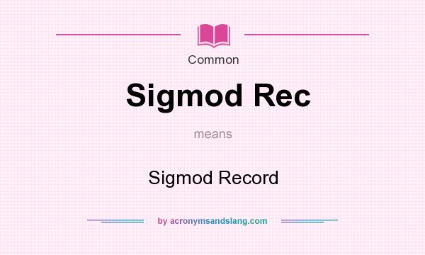 What does Sigmod Rec mean? It stands for Sigmod Record