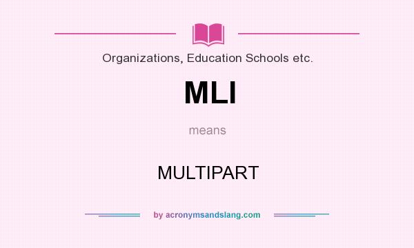 What does MLI mean? It stands for MULTIPART