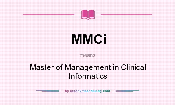 What does MMCi mean? It stands for Master of Management in Clinical Informatics
