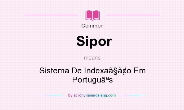 What does Sipor mean? It stands for Sistema De Indexao Em Portugus