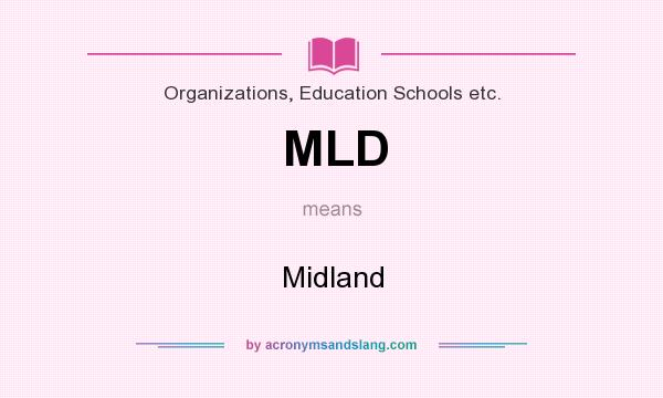 What does MLD mean? It stands for Midland