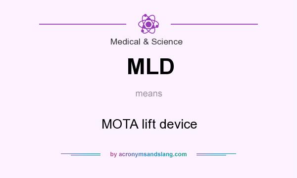 What does MLD mean? It stands for MOTA lift device