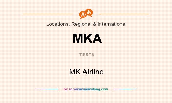 What does MKA mean? It stands for MK Airline