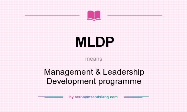 What does MLDP mean? It stands for Management & Leadership Development programme