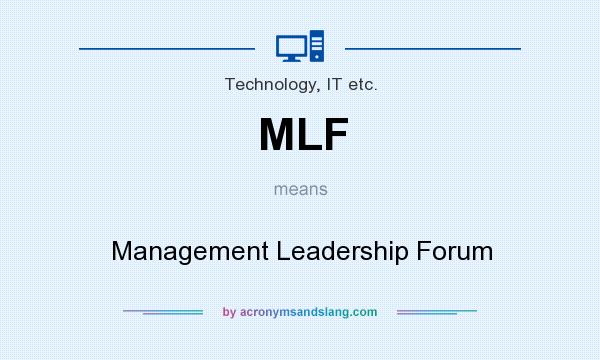 What does MLF mean? It stands for Management Leadership Forum