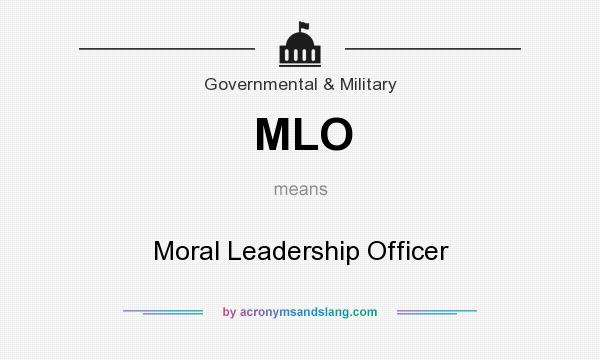 What does MLO mean? It stands for Moral Leadership Officer