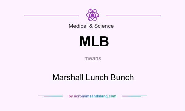 What does MLB mean? It stands for Marshall Lunch Bunch