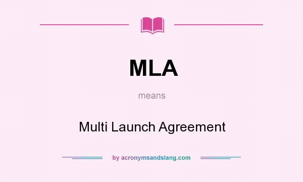 What does MLA mean? It stands for Multi Launch Agreement