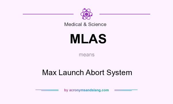 What does MLAS mean? It stands for Max Launch Abort System