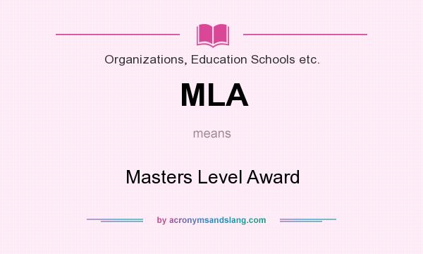 What does MLA mean? It stands for Masters Level Award