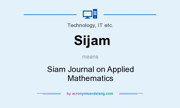 What does Sijam mean? It stands for Siam Journal on Applied Mathematics