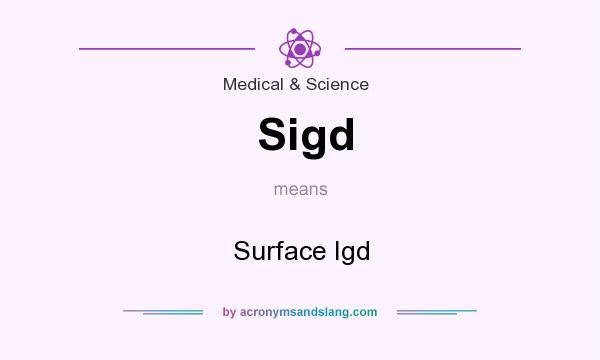 What does Sigd mean? It stands for Surface Igd