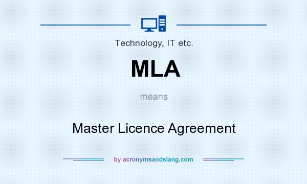 What does MLA mean? It stands for Master Licence Agreement
