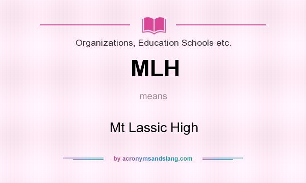 What does MLH mean? It stands for Mt Lassic High
