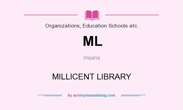 What does ML mean? It stands for MILLICENT LIBRARY