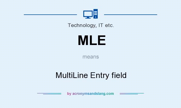 What does MLE mean? It stands for MultiLine Entry field