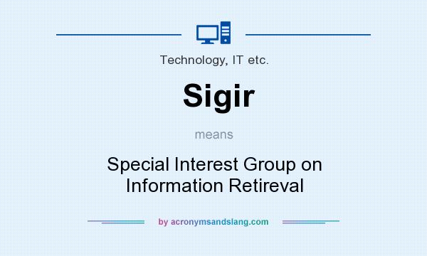 What does Sigir mean? It stands for Special Interest Group on Information Retireval