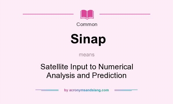 What does Sinap mean? It stands for Satellite Input to Numerical Analysis and Prediction