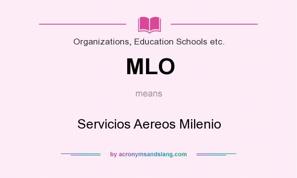 What does MLO mean? It stands for Servicios Aereos Milenio