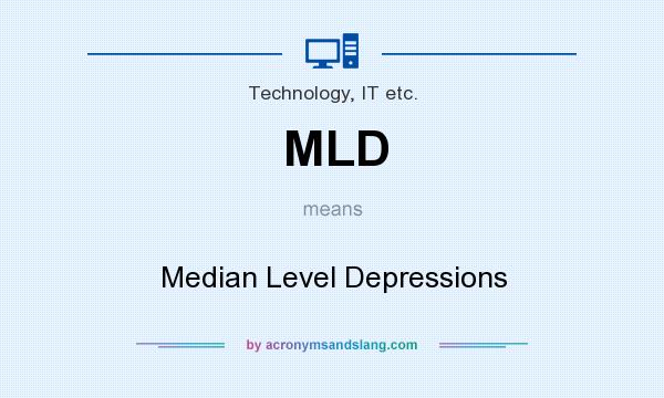 What does MLD mean? It stands for Median Level Depressions