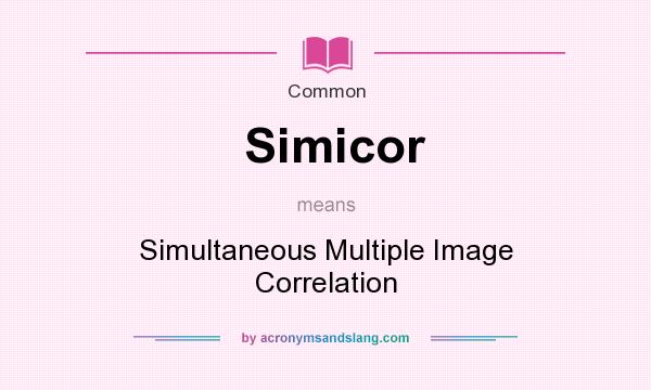What does Simicor mean? It stands for Simultaneous Multiple Image Correlation
