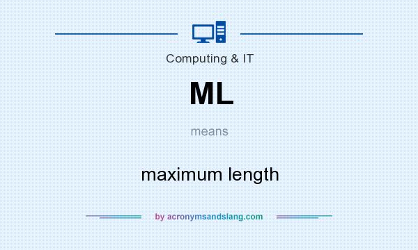What does ML mean? It stands for maximum length