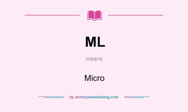 What does ML mean? It stands for Micro
