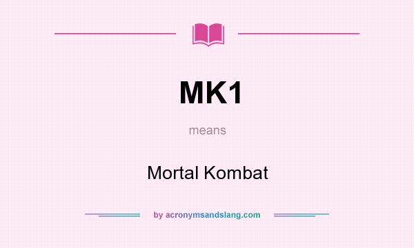 What does MK1 mean? It stands for Mortal Kombat
