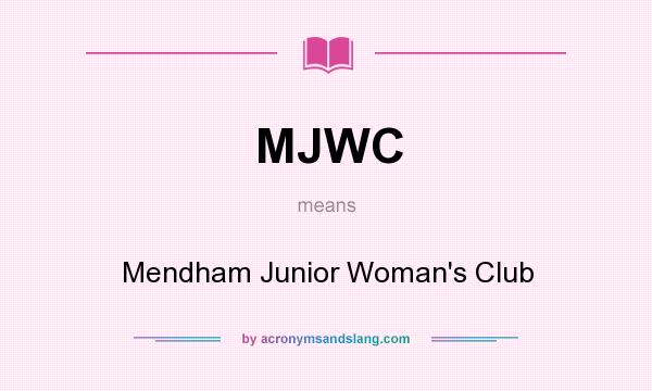 What does MJWC mean? It stands for Mendham Junior Woman`s Club