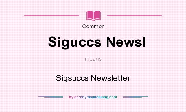 What does Siguccs Newsl mean? It stands for Sigsuccs Newsletter