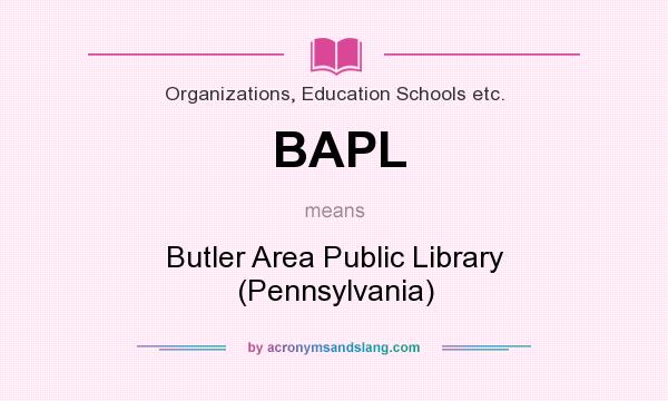 What does BAPL mean? It stands for Butler Area Public Library (Pennsylvania)