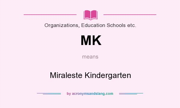 What does MK mean? It stands for Miraleste Kindergarten