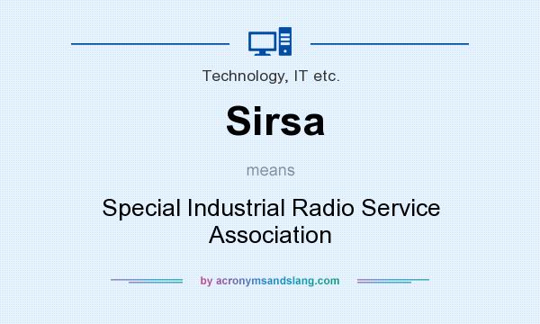 What does Sirsa mean? It stands for Special Industrial Radio Service Association