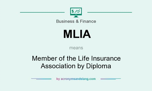 What does MLIA mean? It stands for Member of the Life Insurance Association by Diploma