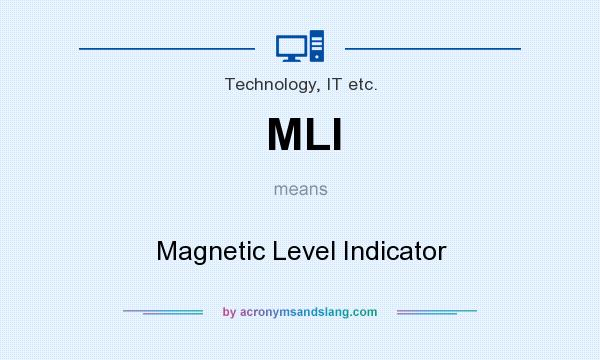 What does MLI mean? It stands for Magnetic Level Indicator