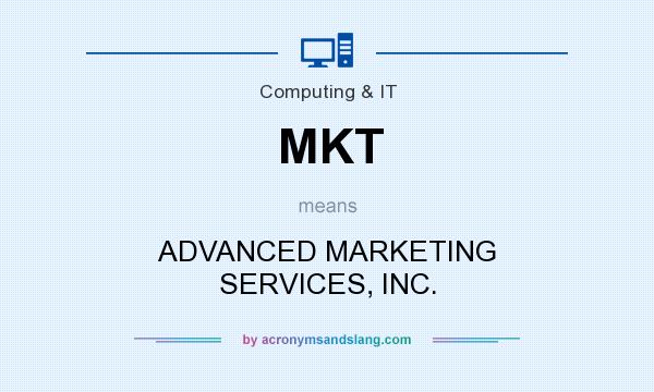 What does MKT mean? It stands for ADVANCED MARKETING SERVICES, INC.