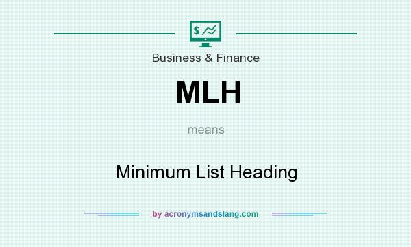 What does MLH mean? It stands for Minimum List Heading