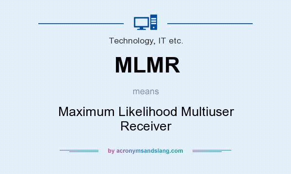 What does MLMR mean? It stands for Maximum Likelihood Multiuser Receiver