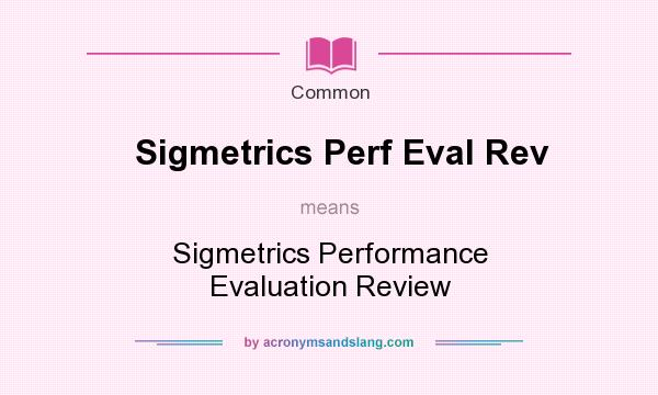 What does Sigmetrics Perf Eval Rev mean? It stands for Sigmetrics Performance Evaluation Review