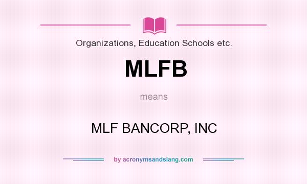 What does MLFB mean? It stands for MLF BANCORP, INC