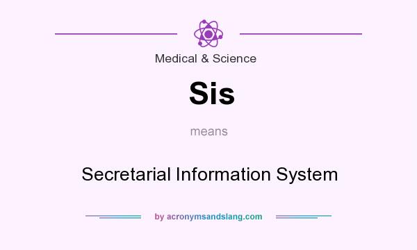 What does Sis mean? It stands for Secretarial Information System