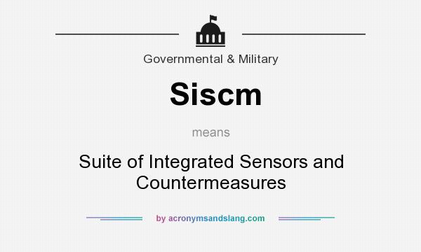 What does Siscm mean? It stands for Suite of Integrated Sensors and Countermeasures