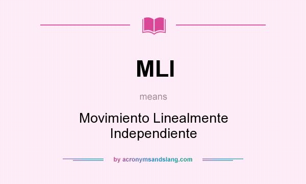 What does MLI mean? It stands for Movimiento Linealmente Independiente