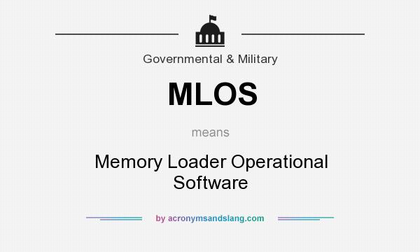 What does MLOS mean? It stands for Memory Loader Operational Software