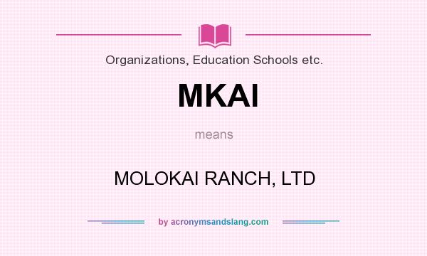 What does MKAI mean? It stands for MOLOKAI RANCH, LTD