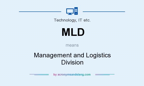 What does MLD mean? It stands for Management and Logistics Division