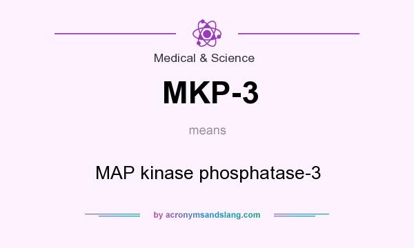 What does MKP-3 mean? It stands for MAP kinase phosphatase-3