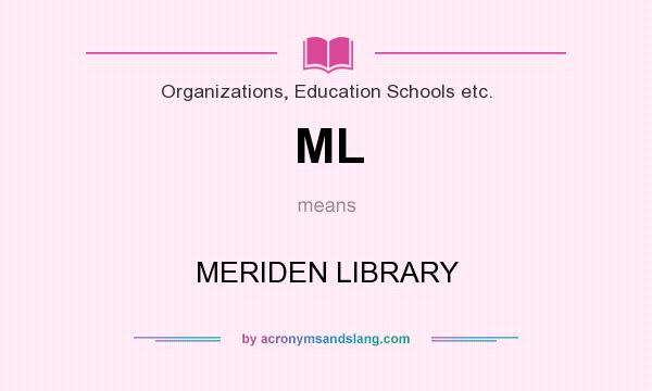 What does ML mean? It stands for MERIDEN LIBRARY