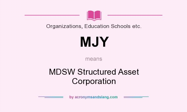 What does MJY mean? It stands for MDSW Structured Asset Corporation