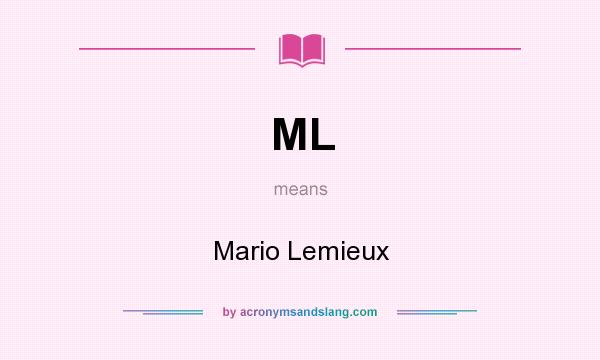 What does ML mean? It stands for Mario Lemieux